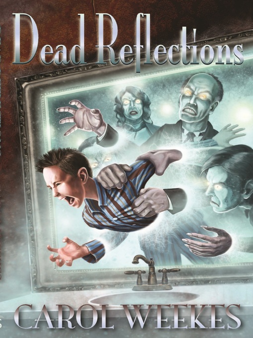 Title details for Dead Reflections by Carol Weekes - Available